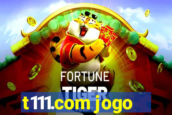 t111.com jogo